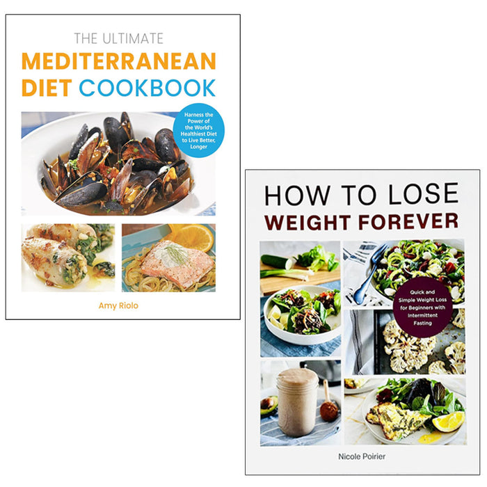 How to Lose Weight Forever, The Ultimate Mediterranean Diet Cookbook 2 Books Collection set - The Book Bundle