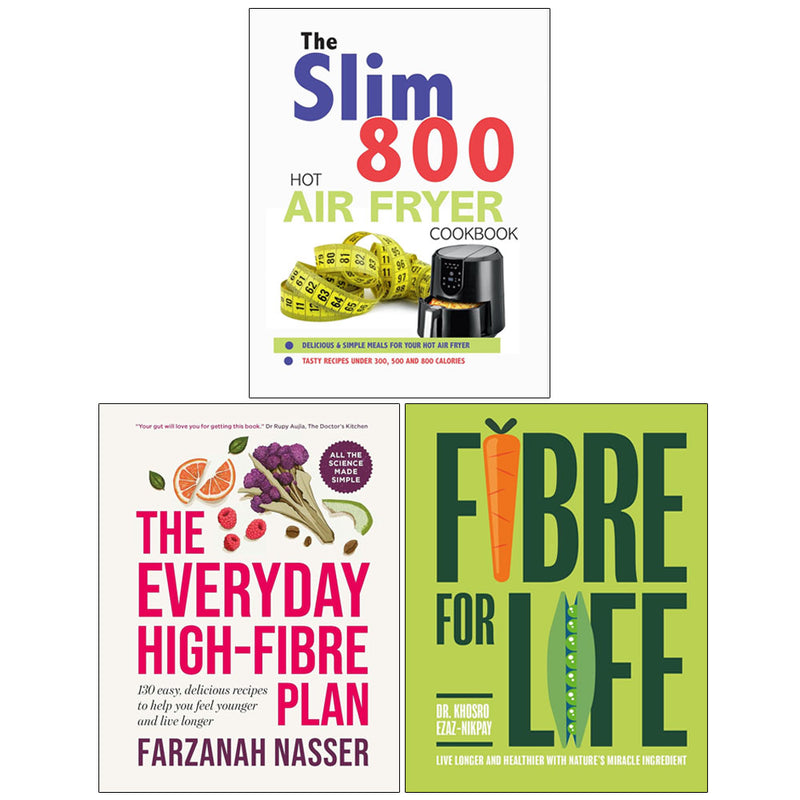 The Slim 800 Hot Air Fryer Recipe Cookbook, Everyday High-Fibre Plan, Fibre for Life 3 Books Collection Set - Non Fiction - Mixed Format