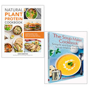 Natural Plant Protein Cookbook, The Soup Maker Cookbook 2 Books Collection Set - The Book Bundle