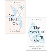 The Power of Moving On ,The Power of Letting Go by John Purkiss 2 Books Collection Set - The Book Bundle