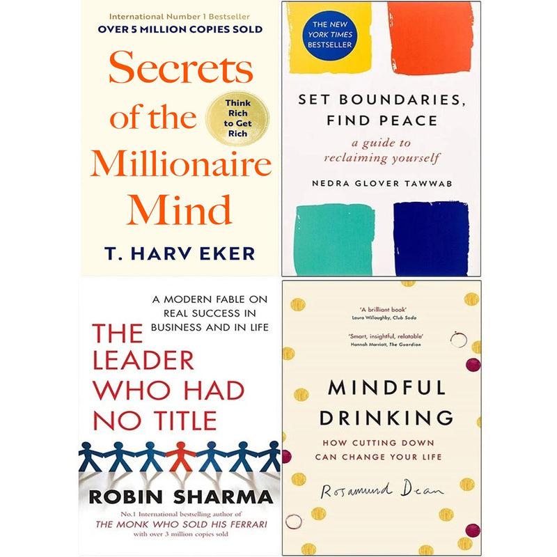 Secrets of the Millionaire Mind, Set Boundaries Find Peace, The Leader Who Had No Title & Mindful Drinking 4 Books Collection Set