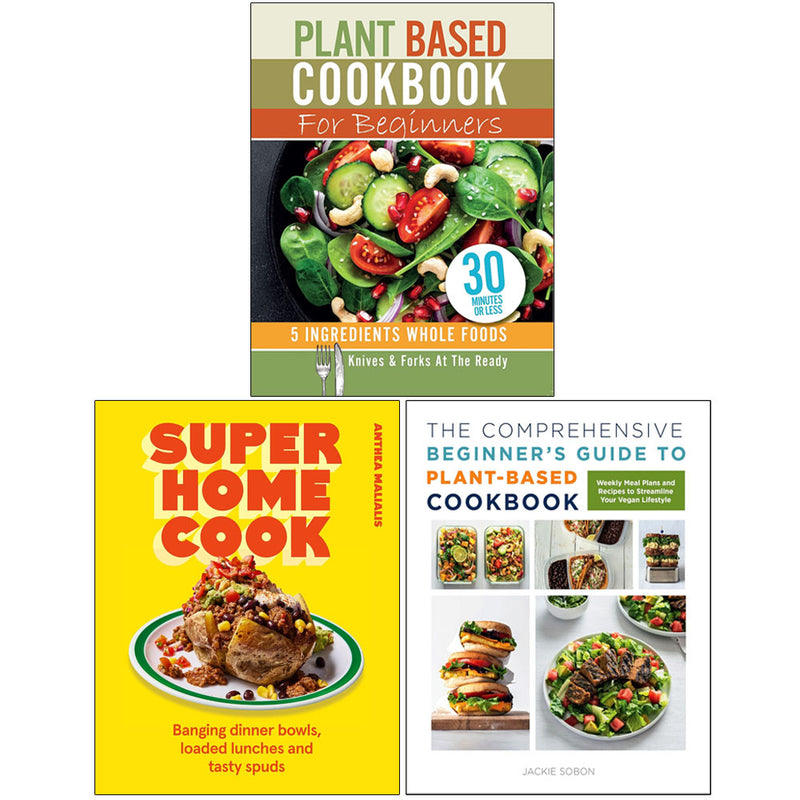 Super Home Cook Plant Based Cookbook and Comprehensive Beginner's Guide to Plant-Based Cookbook 3-Book Set