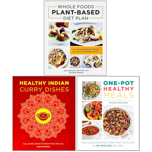 Whole Foods Plant- Based Diet Plan, Healthy Indian Curry Dishes, One Pot Healthy Meals 3 Books Collection Set - The Book Bundle