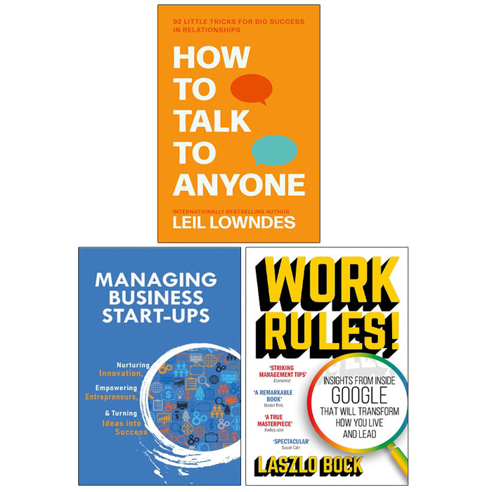 How to Talk to Anyone, Work Rules!, Managing Business Start-Ups 3 Books Collection set - The Book Bundle