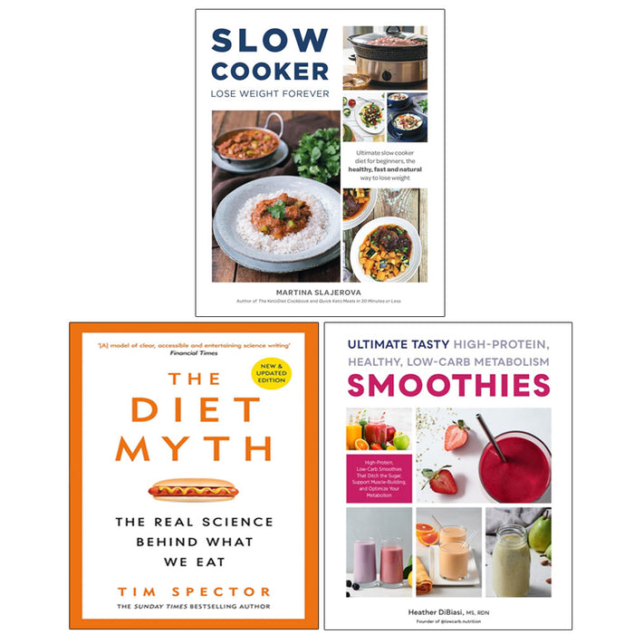 Slow Cooker Lose Weight Forever, The Diet Myth, Ultimate Tasty High Protein, Healthy, Low- Carb Metabolism Smoothies 3 Books Collection Set - The Book Bundle