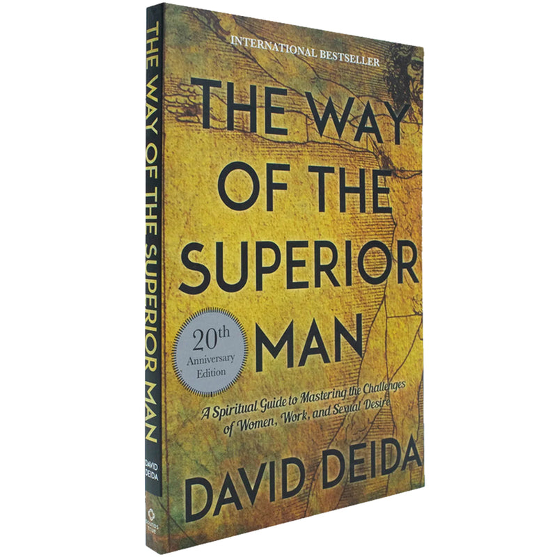 The Way of the Superior Man: A Spiritual Guide to Mastering the Challenges of Women by David Deida