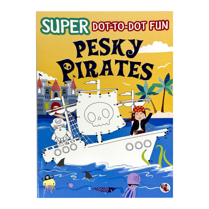 Super Dot-to-Dot Fun Pesky Pirates by Parragon Books
