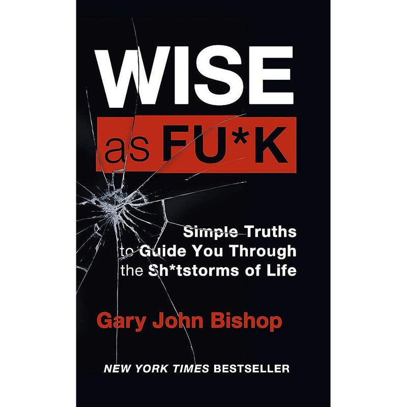 Unfu*k Yourself Series 3 Books Collection Set By Gary John Bishop (Unfuk Yourself, Do the Work & Wise as F*ck) - The Book Bundle
