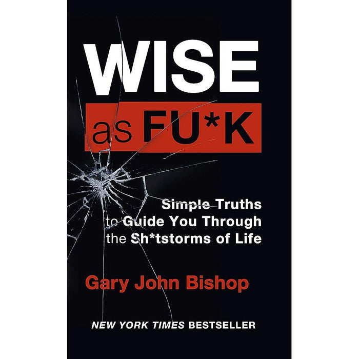 Unfu*k Yourself Series 3 Books Collection Set By Gary John Bishop (Unfuk Yourself, Do the Work & Wise as F*ck) - The Book Bundle