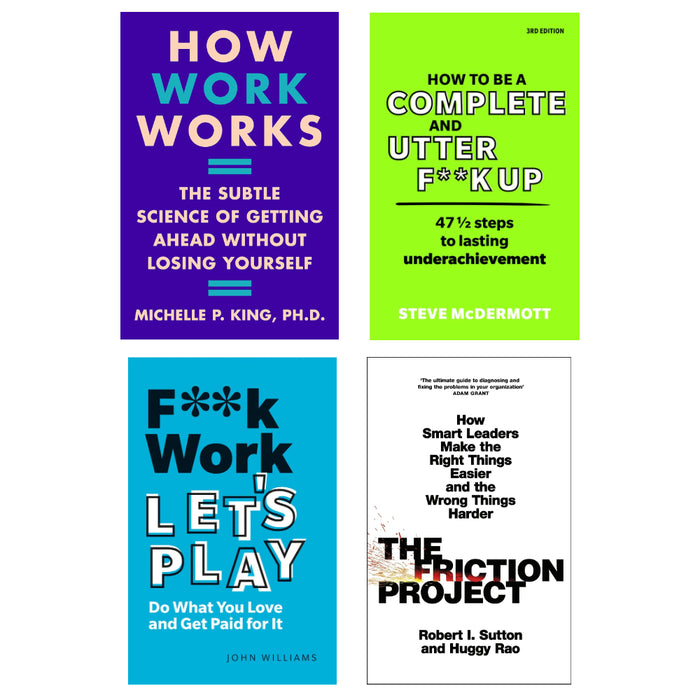 How Work Works (HB), F**k Work, Let's Play, How to be a Complete and Utter F**k Up, The Friction Project 4 Books Set - The Book Bundle