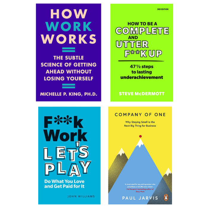 How Work Works (HB), F**k Work, Let's Play, How to be a Complete and Utter F**k Up, Company of One 4 Books Set - The Book Bundle