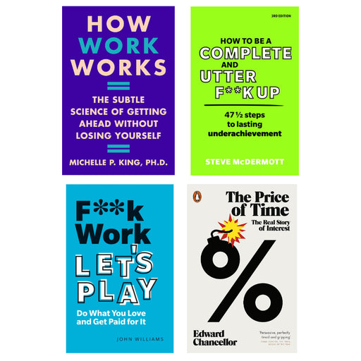 How Work Works (HB), F**k Work, Let's Play, How to be a Complete and Utter F**k Up, The Price of Time 4 Books Set - The Book Bundle
