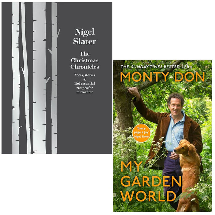 The Christmas Chronicles By Nigel Slater & My Garden World By Monty Don 2 Books Collection Set - The Book Bundle