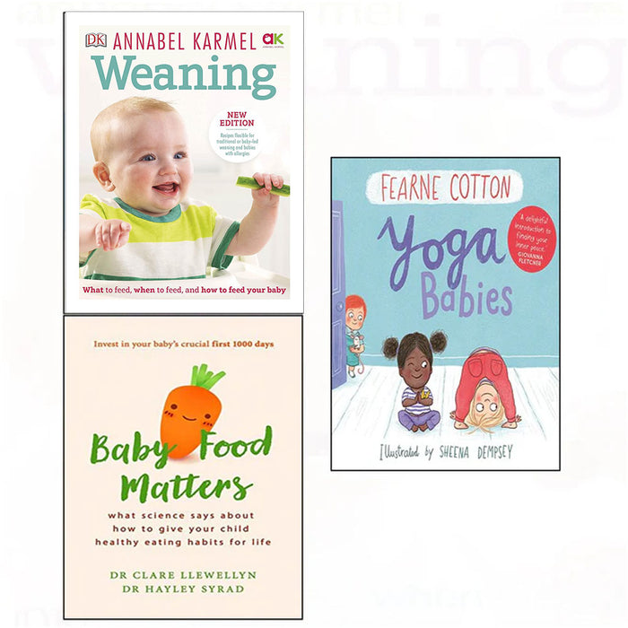 Weaning what to feed your baby [hardcover] yoga babies fearne cotton and baby food matters 3 books collection set - The Book Bundle