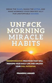 Four paperback nonfiction books from UnFck Morning Miracle Habits collection by Pranshu Anand & Chartwell Books, featuring motivational titles.