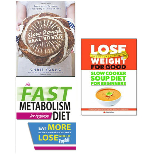 Slow Dough Real Bread [Hardcover], The Fast Metabolism Diet For Beginners And Slow Cooker Soup Diet For Beginners 3 Books Collection Set - The Book Bundle