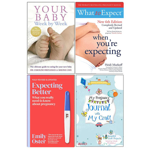 Your Baby Week by Week, What To Expect When Youre Expecting, Expecting Better, My Pregnancy Journal With My Craft 4 Books Collection Set - The Book Bundle