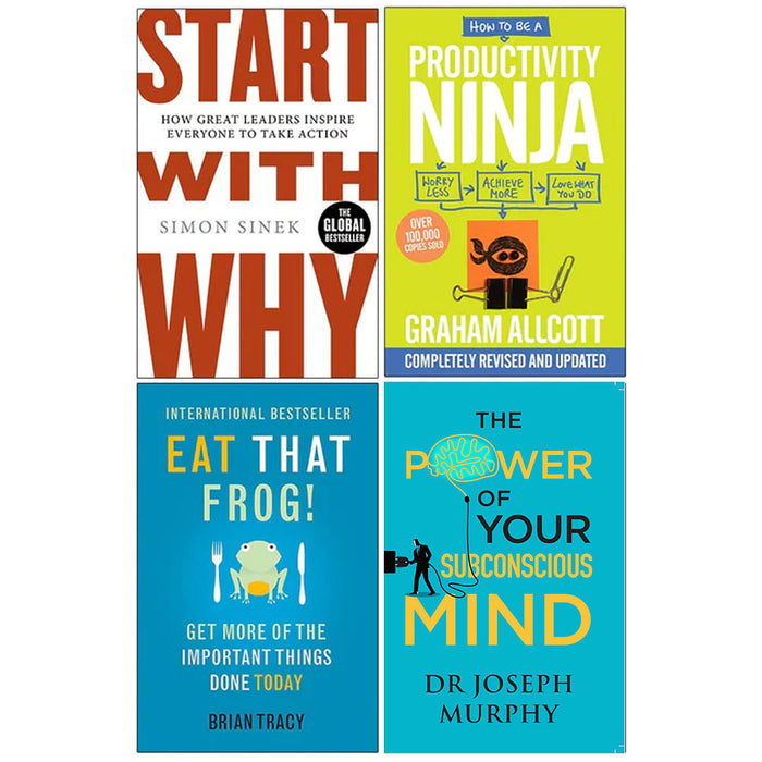 Start With Why, How to be a Productivity Ninja, Eat That Frog, The Power of Your Subconscious Mind 4 Books Collection Set - The Book Bundle