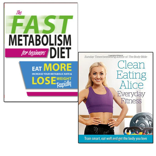 clean eating alice everyday fitness and The Fast Metabolism Diet For Beginners 2 books collection set - The Book Bundle
