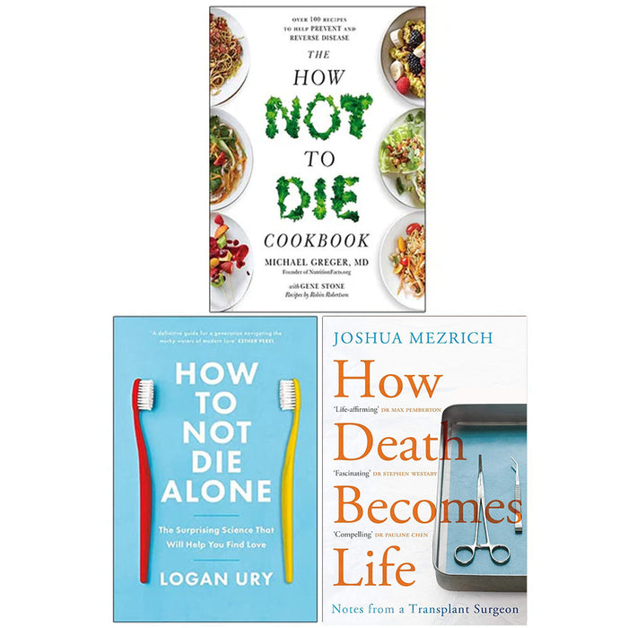 How Not to Die Cookbook, How to Not Die Alone,How Death Becomes Life 3 Books Set - The Book Bundle