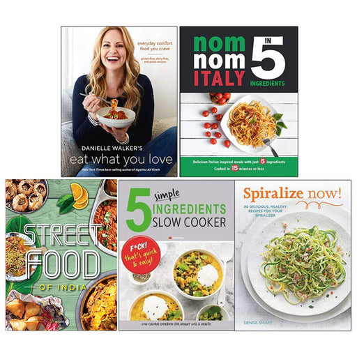 Danielle Walker Eat What You Love [Hardcover], Nom Nom Italy In 5 Ingredients, Street Food 5 Books Collection Set - The Book Bundle