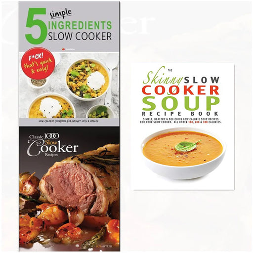 The Skinny Slow Cooker Soup Recipe, Classic 1000 and 5 simple ingredients 3 Books Collection Set - The Book Bundle