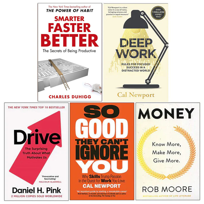 Smarter Faster Better, Deep Work, Drive Daniel Pink, So Good They Can't Ignore You, Money Know More Make More Give More 5 Books Collection Set - The Book Bundle
