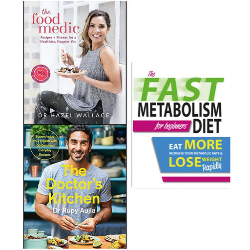 The Food Medic [Hardcover], The Doctor's Kitchen And The Fast Metabolism Diet For Beginners 3 Books Collection Set - The Book Bundle