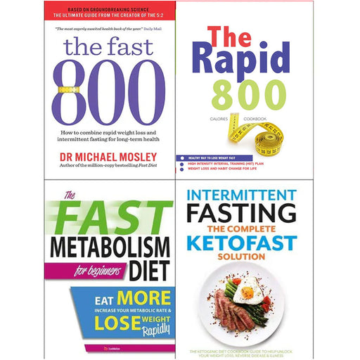 The fast 800 michael mosley, The Rapid 800 Cookbook, Fast metabolism Diet, Intermittent fasting the complete ketofast solution 4 Books Collection Set - The Book Bundle