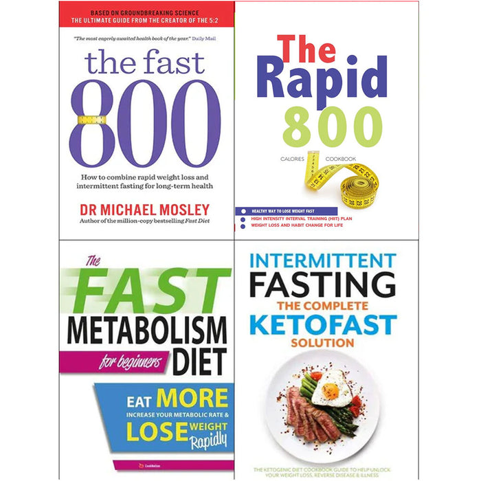 The fast 800 michael mosley, The Rapid 800 Cookbook, Fast metabolism Diet, Intermittent fasting the complete ketofast solution 4 Books Collection Set - The Book Bundle