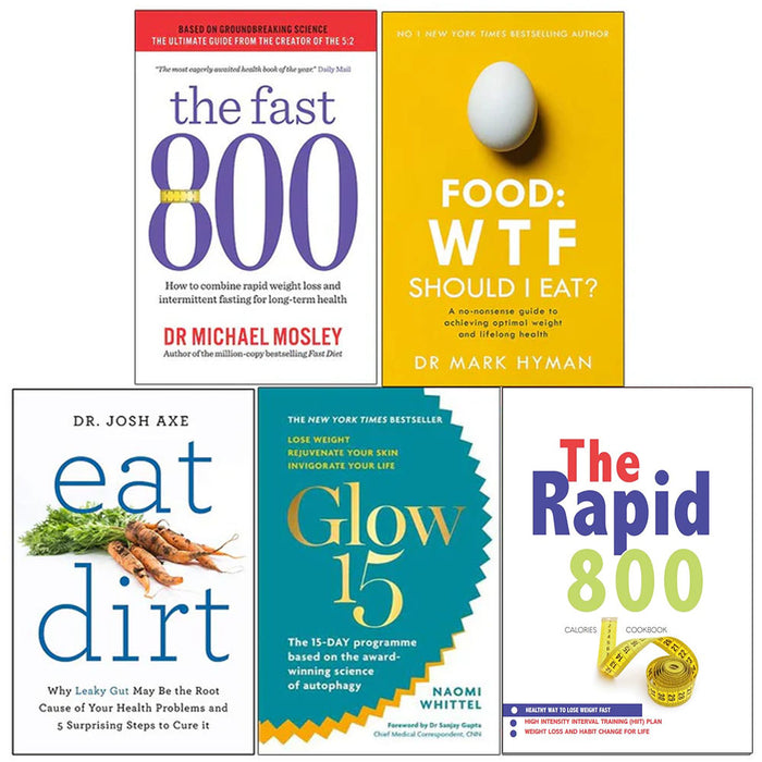 The fast 800 michael mosley, Food wtf should i eat, Eat Dirt, Glow15, The Rapid 800 Cookbook 5 Books Collection Set - The Book Bundle