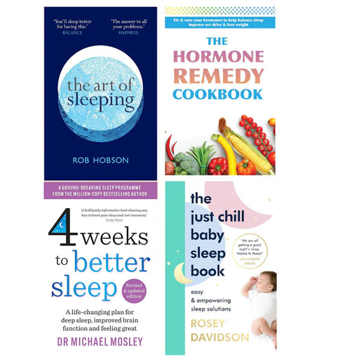 The Just Chill Baby Sleep Book [Hardcover], The Art of Sleeping, 4 Weeks to Better Sleep & The Hormone Remedy Cookbook 4 Books Collection Set - The Book Bundle