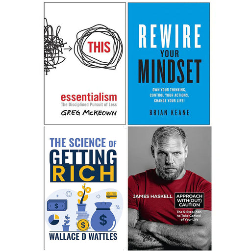 Essentialism Disciplined Pursuit of Less, Rewire Your Mindset, The Science of Getting Rich, Approach Without Caution 4 Books Collection Set - The Book Bundle