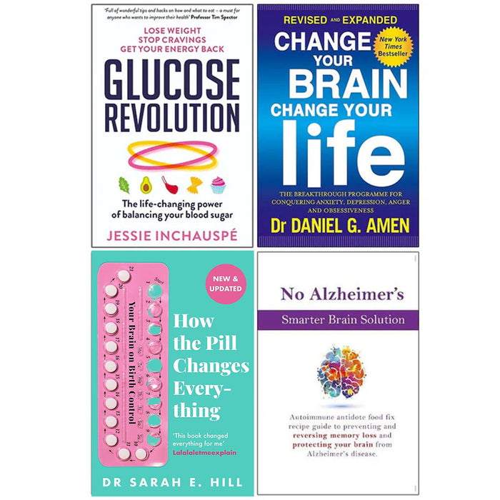 Glucose Revolution, Change Your Brain Change Your Life, How the Pill Changes Everything, No Alzheimer's Smarter Brain Keto Solution 4 Books Collection Set - The Book Bundle