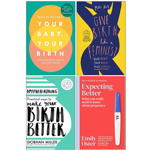 Your Baby Your Birth, Give Birth Like a Feminist, Hypnobirthing, Expecting Better 4 Books Collection Set - The Book Bundle