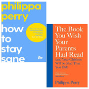 Philippa Perry Collection 2 Books Set (How To Stay Sane, The Book You Wish Your Parents Had Read [Hardcover]) - The Book Bundle