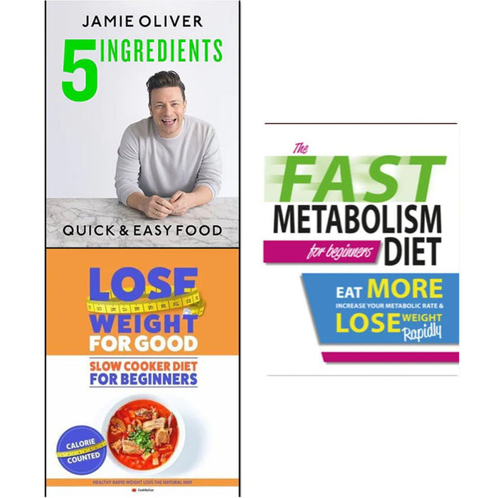 Jamie Oliver 5 Ingredients [Hardcover], Lose Weight For Good The Slow Cooker Diet And The Fast Metabolism Diet For Beginners 3 Books Collection Set - The Book Bundle
