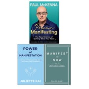 Power Manifesting by Paul McKenna, Power Of Manifestation by Juliette Kai & Manifest It Now Chloe Hart 3 Books Collection Set - The Book Bundle