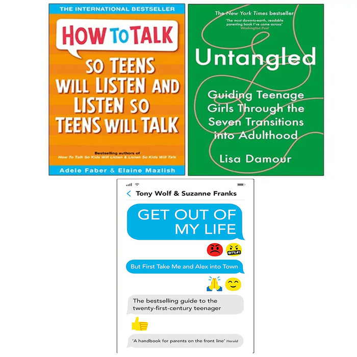 Get Out of My Life, How To Talk So Teens Will Listen & Listen So Teens Will Talk, Untangled 3 Books Collection Set. - The Book Bundle