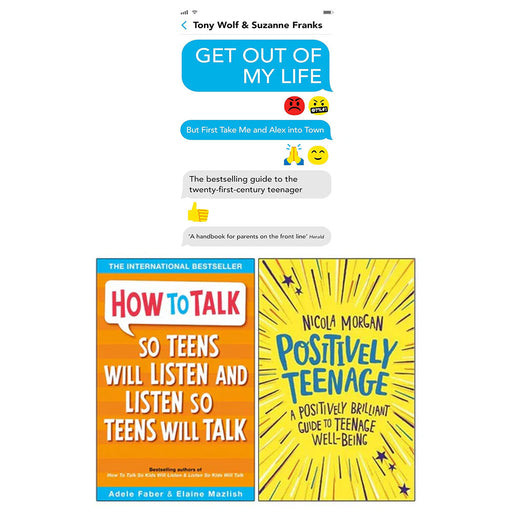Get Out of My Life, How To Talk So Teens Will Listen & Listen So Teens Will Talk, Positively Teenage 3 Books Collection Set. - The Book Bundle