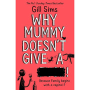 Why Mummy Series By Gill Sims 5 Books Collection Set (Drinks, Swears, Give a ****!) - The Book Bundle