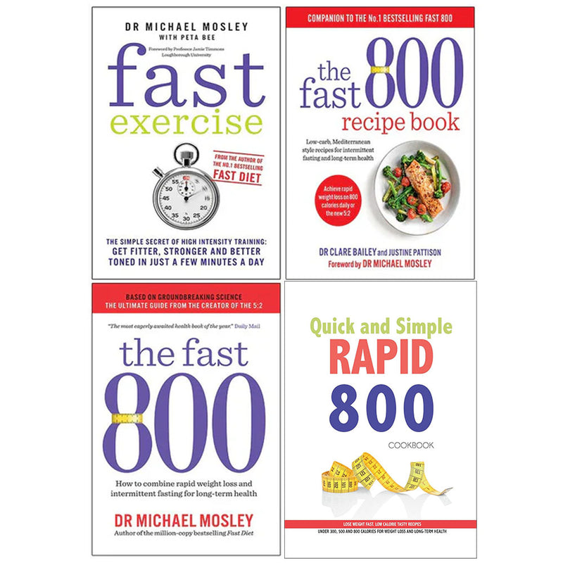 Fast Exercise, The Fast 800 Recipe Book, The Fast 800, Quick and Simple RAPID 800 Cookbook 4 Books Collection Set - The Book Bundle