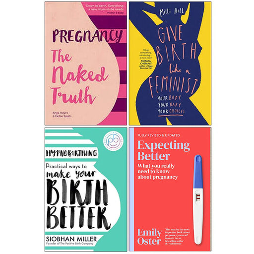 Pregnancy The Naked Truth, Give Birth Like a Feminist, Hypnobirthing, Expecting Better 4 Books Collection Set - The Book Bundle