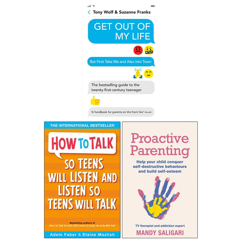 Get Out of My Life, How To Talk So Teens Will Listen & Listen So Teens Will Talk, Proactive Parenting 3 Books Collection Set - The Book Bundle