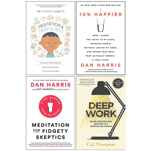 Meditation and Mindfulness, 10% Happier, Meditation For Fidgety Skeptics, Deep Work 4 Books Collection Set - The Book Bundle