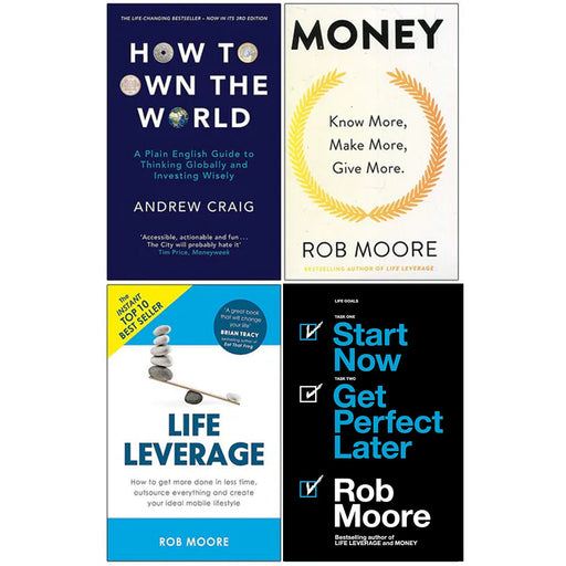 How to Own the World, Money Know More Make More Give More, Life Leverage, Start Now Get Perfect Later 4 Books Collection Set - The Book Bundle