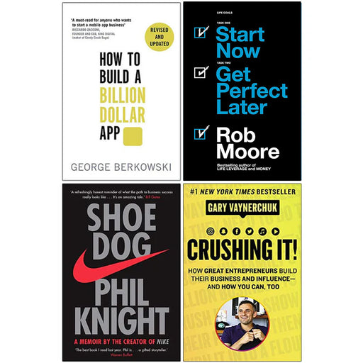 How to Build a Billion Dollar App, Start Now Get Perfect Later, Shoe Dog A Memoir, Crushing It 4 Books Collection Set - The Book Bundle