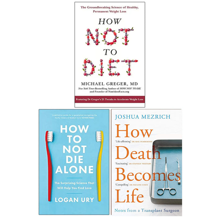How Not to Diet, How to Not Die Alone, How Death Becomes Life 3 Books Collection Set - The Book Bundle
