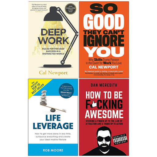 Deep Work, So Good They Cant Ignore You, Life Leverage, How To Be Fcking Awesome 4 Books Collection Set - The Book Bundle