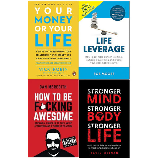 Your money or Your Life, Life Leverage, How to Be Fucking Awesome and Stronger Mind 4 Books Collection Set - The Book Bundle